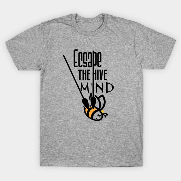 Escape the hive mind T-Shirt by Maou.Hero